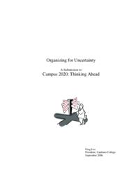 Organizing for Uncertainty: A Submission to Campus 2020: Thinking Ahead